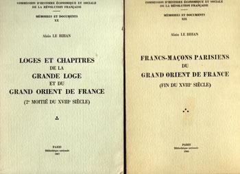Francs-maçons parisiens Loges et chapitres de la Grande Loge et du Grand Orient de France par Alain Le Bihan VENDU