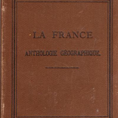 La France Anthologie géographique. Leipzig, 1894