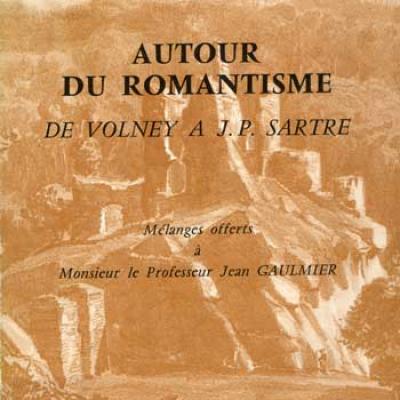 Autour du romantisme De Volney à J.P.Sartre