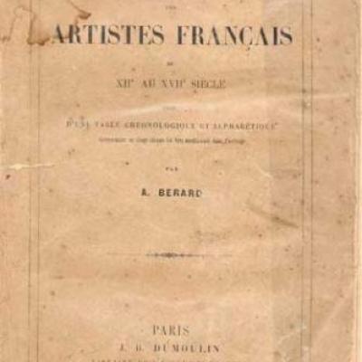 Dictionnaire biographique des artistes français du XII au XVII siècle par A.Berard