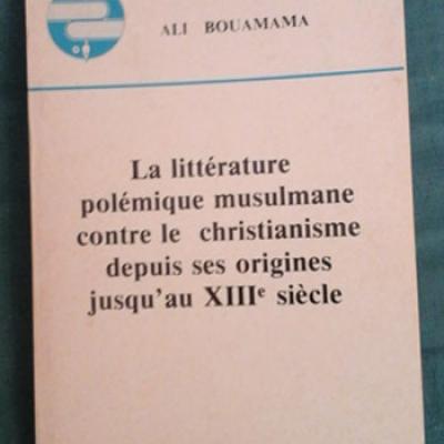 Bouamama Ali La littérature polémique musulmane contre le christianisme