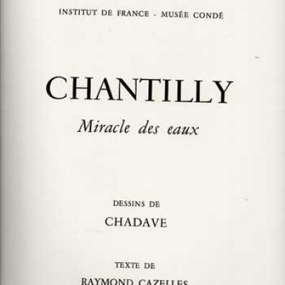 Chantilly Miracle des eaux. Dessins de Chadave. Texte de R.Cazelles