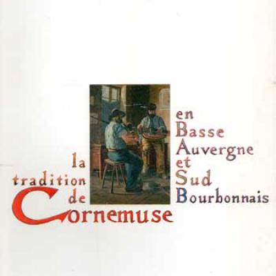 Chassaing Jean François La tradition de Cornemuse en Basse Auvergne et Sud Bourbonnais