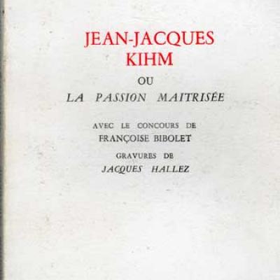 Jean-Jacques Kihm ou la passion maitrisée par Claude Chevreuil