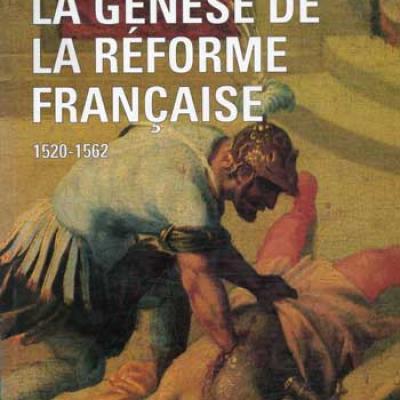 La génèse de la réforme française 1520-1562 par Denis Crouzet