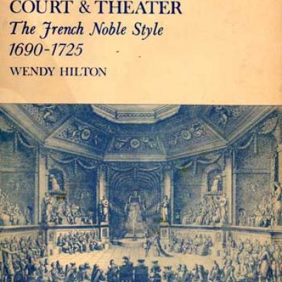 Hilton Wendy Danse of Court and Theater The Franche Noble Style 1690-1725