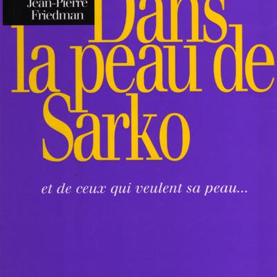 Dans la peau de Sarko par Jean-Pierre Friedman