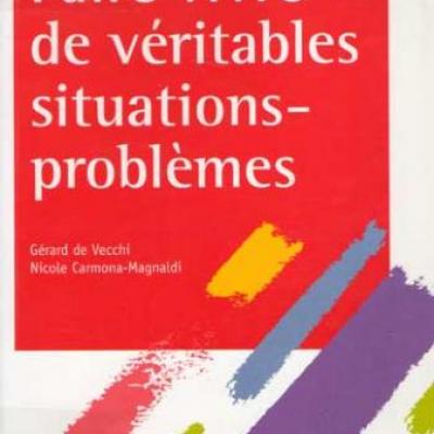 Faire vivre de véritables situations-problèmes par Gérard de Vecchi