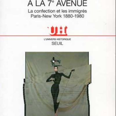 Du sentier à la 7ième avenue La confection et les immigrés Paris-New York 1880-1980 par Nancy L.Green