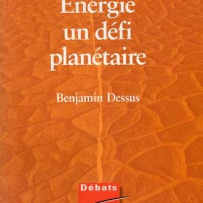 Energie un défi planétaire par Benjamin Dessus