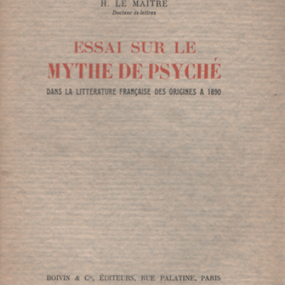 Le Maitre Henri Essai sur le mythe de Psyché dans la littérature française des origines à 1890