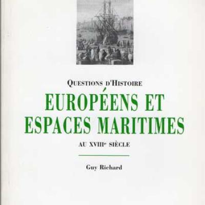 Européens et espaces maritimes au XVIII siècle par Guy Richard