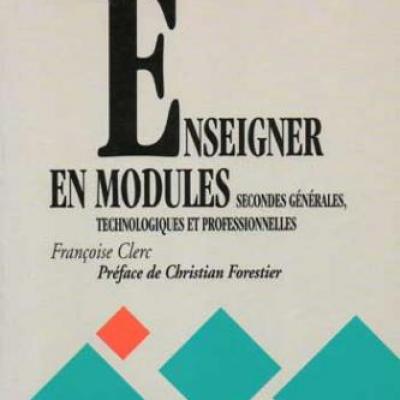 Enseigner en modules Secondes générales, technologiques et professionnelles par Françoise Clerc