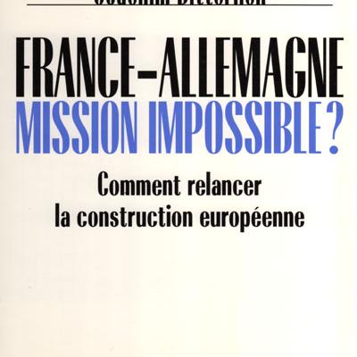 France-Allemagne Mission impossible ? par Joachim Bitterlich