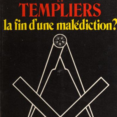 Francs-maçons et templiers La fin d'une malédiction par Jacques de Saint-André