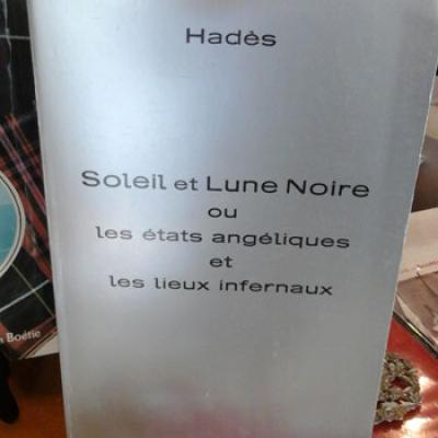 Hadès Soleil et Lune Noire ou les états angéliques et les lieux infernaux VENDU