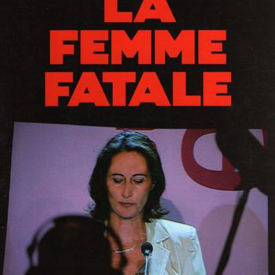 La femme fatale par Raphaëlle Bacqué et Ariane Chemin