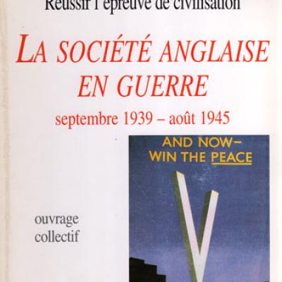 La société anglaise en guerre septembre 1939 - août 1945 sous la direction de Danièle Frison