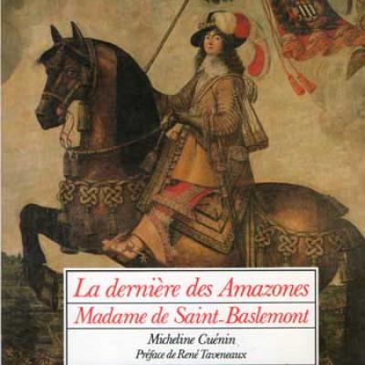 La dernière des Amazones Madame de Saint-Baslemont par Micheline Cuénin