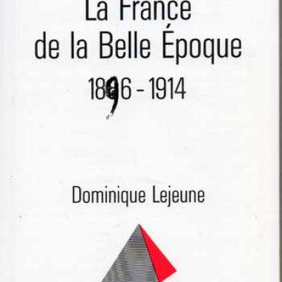 La France de la belle époque 1896-1914 par Dominique Lejeune