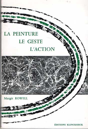 La peinture le geste l'action par Margit Rowel