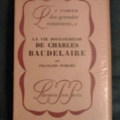 Porché F. La vie douloureuse de Charles Baudelaire Edition originale numérotée