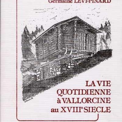 La vie quotidienne à Vallorcine au XVIII siècle par Germaine Levi-Pinard