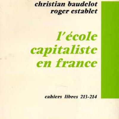 Baudelot Christian et Estabelet Roger L'école capitaliste en France