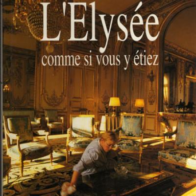 L'Elysée comme si vous étiez par J.Lanzmann, F.Lanzmann et N.Rivière