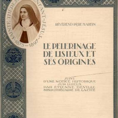 Le pèlerinage de Lisieux et ses origines par Le Révérend Père Martin