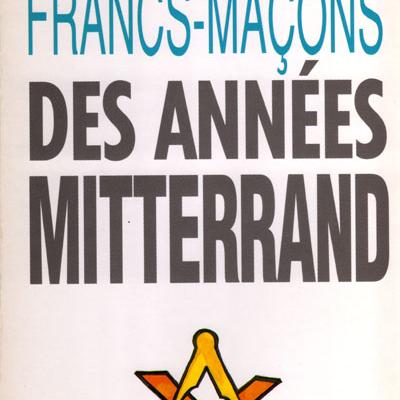 Les francs-maçons des années Mitterrand par Patrice Burnat et Christian de Villeneuve