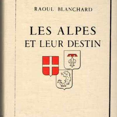 Les Alpes et leur destin par Raoul Blanchard