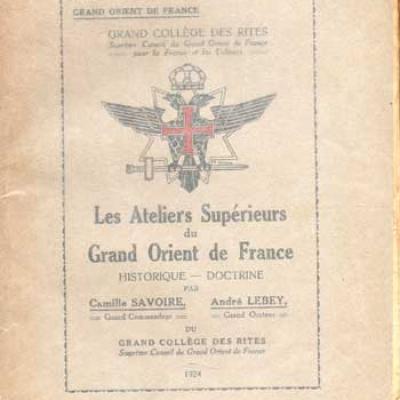 Les Ateliers Supérieurs du Grand Orient de France par C.Savoire et A.Lebey