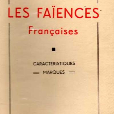 Tardy présente Les faïences françaises Caractéristiques Marques