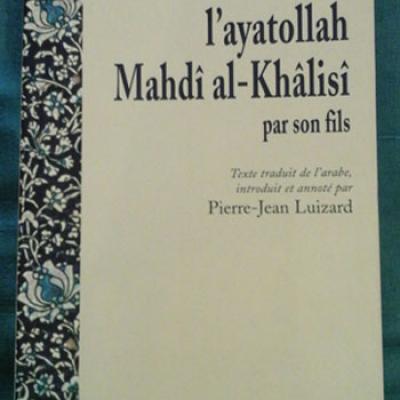 Luizard P.J. La vie de l'ayatollah Mahdî al-Khâlisî par son fils