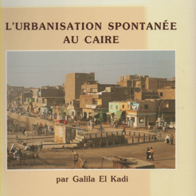 El Kadi Galila L'urbanisation spontanée au Caire