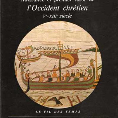 Naissance et premier essor de l'occident chrétien Vième-XIIIième siècle