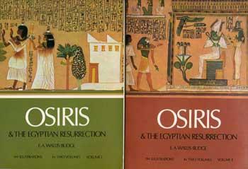 Osiris and the Egyptian Resurrection by E.A.Wallis Budge