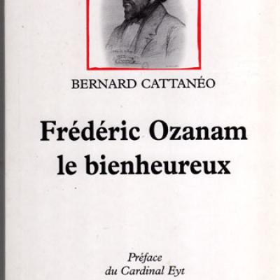 Frédéric Ozanam le bienheureux par Bernard Cattanéo