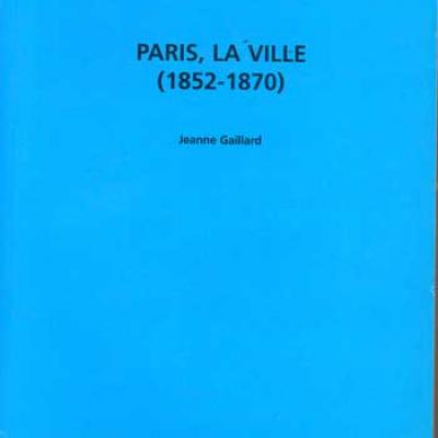 Gaillard Jeanne Paris, la ville (1852-1870)