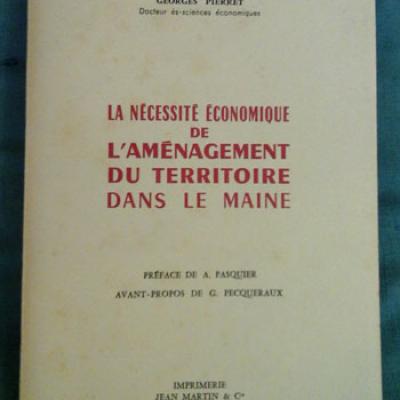 Pierret Georges La nécessité économique de l'aménagement du territoire dans le Maine