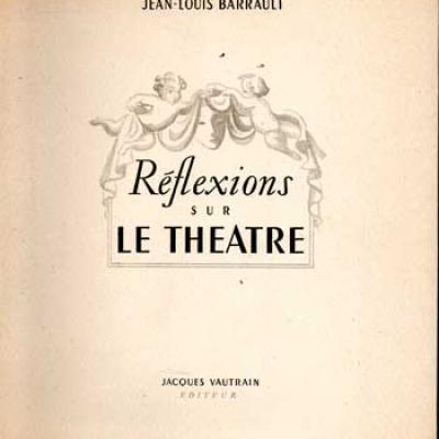 Barrault Jean-Louis Réflexions sur le théâtre