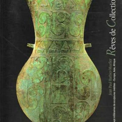Rêves de collection Sept millénaires de sculptures inédites Europe Asie Afrique