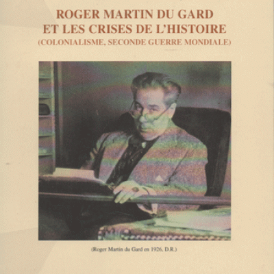 Magri-Mourgues V. présente Roger Martin Du Gard et les crises de l'histoire