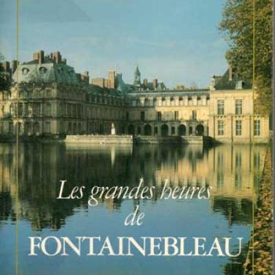 Les grandes heures de Fontainebleau par M.Toesca