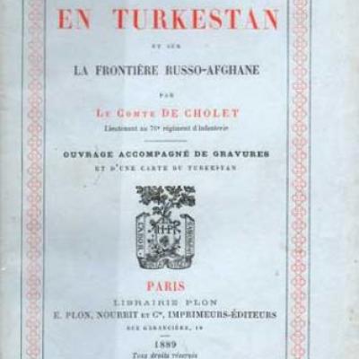 Excursion en Turkestan et sur la frontière russo-afghane par Le Comte de Cholet