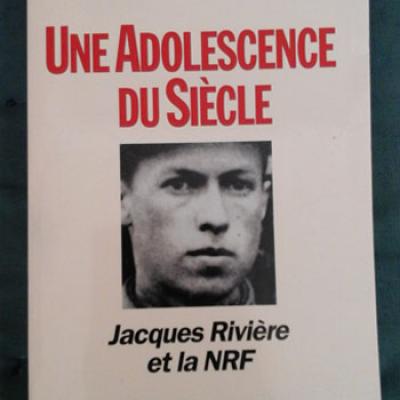 Lacouture J. Une adolescence du siècle Jacques Rivière et la NRF