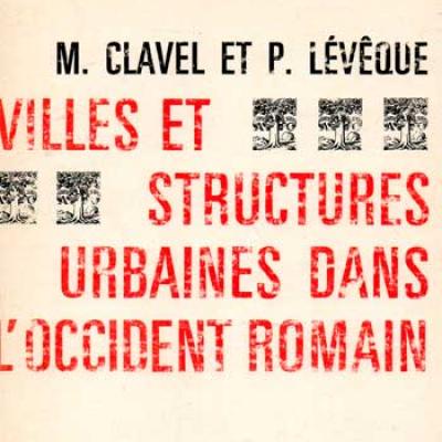 Clavel M. et Lévêque P. Villes et structures urbaines dans l'occident romain
